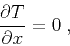 \begin{displaymath}
{{\partial T} \over {\partial x}} = 0\;,
\end{displaymath}