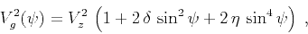 \begin{displaymath}
V_g^2(\psi) = V_z^2\,\left(1 + 2\,\delta\,\sin^2{\psi} +
2\,\eta\,\sin^4{\psi}\right)\;,
\end{displaymath}