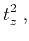 $\displaystyle t_z^2\;,$