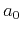 $a_0$