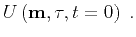 $\displaystyle U \left ({ \bf m},{ \tau},t=0 \right )\;.$
