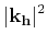 $\displaystyle \vert{ \bf k}_{ \bf h}\vert^2$