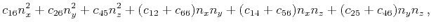 $\displaystyle c_{16}n_x^2+c_{26}n_y^2+c_{45}n_z^2
+ (c_{12}+c_{66})n_xn_y+ (c_{14}+c_{56})n_xn_z+(c_{25}+c_{46})n_yn_z   ,$