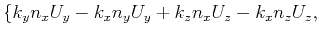 $\displaystyle \{
k_y n_x U_y - k_x n_y U_y+k_z n_x U_z - k_x n_z U_z,$