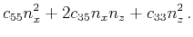 $\displaystyle c_{55} n_x^2 +2c_{35}n_xn_z+c_{33} n_z^2  .$