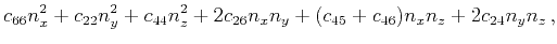 $\displaystyle c_{66}n_x^2+c_{22}n_y^2+c_{44}n_z^2
+2 c_{26}n_xn_y+ (c_{45}+c_{46})n_xn_z+2c_{24}n_yn_z   ,$
