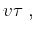 $\displaystyle v \tau\;,$