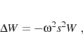 \begin{displaymath}
\Delta W=-\omega ^2 s^2 W\;,
\end{displaymath}