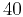 $40$