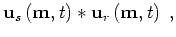 $\displaystyle { \bf u}_s\left({ \bf m}, t \right) \ast
{ \bf u}_r\left({ \bf m}, t \right) \;,$