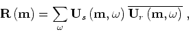 \begin{displaymath}
{ \bf R}\left({ \bf m}\right) = \sum_\omega
{ \bf U}_s\lef...
...right)
\overline{{ \bf U}_r\left({ \bf m},\omega \right)} \;,
\end{displaymath}
