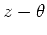 $z-\theta $
