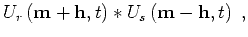 $\displaystyle U_r \left ({ \bf m}+{ \bf h}, t \right )\ast
U_s \left ({ \bf m}-{ \bf h}, t \right )\;,$