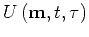 $\displaystyle U \left ({ \bf m},t,{ \tau}\right )$