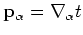 $ {\bf p}_\alpha = \nabla_\alpha t$