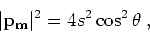 \begin{displaymath}
\vert{ \bf p}_{ \bf m}\vert^2 = 4 s^2 \cos^2 \theta \;,
\end{displaymath}