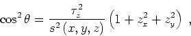 \begin{displaymath}
\cos^2 \theta = \frac{{ \tau}_z^2}{s^2 \left (x,y,z \right )} \left (1+z_x^2+z_y^2 \right )\;,
\end{displaymath}