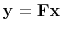 $\bold y= \bold F \bold x$