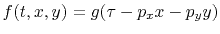 $ f(t, x,y)= g(\tau -p_x x -p_y y)$