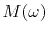 $\displaystyle M(\omega )$
