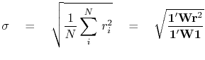 $\displaystyle \sigma \quad = \quad \sqrt{ {1\over N} \sum_i^N  r_i^2 } \quad = \quad \sqrt{ \bold 1' \bold W \bold r^2 \over \bold 1' \bold W \bold 1 }$