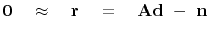 $\displaystyle \bold 0 \quad\approx\quad \bold r \quad = \quad \bold A \bold d  -  \bold n$