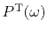 $ P\T(\omega )$