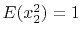 $ E(x_2^2)=1$