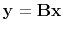 $ \bold y = \bold B \bold x$