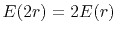 $ E(2r)=2E(r)$