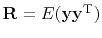 $ \bold R = E ( \bold y \bold y\T)$