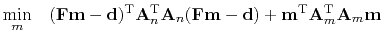 $\displaystyle \min_m \quad (\bold F \bold m - \bold d)\T \bold A\T_n \bold A_n (\bold F \bold m - \bold d) + \bold m\T \bold A\T_m \bold A_m \bold m$