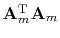 $ \bold A\T_m \bold A_m$