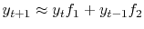 $ y_{t+1} \approx y_t f_1 + y_{t-1} f_2$
