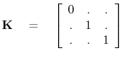 $\displaystyle \bold K \eq \left[ \begin{array}{cccccc} 0 & . & . \ . & 1 & . \ . & . & 1 \end{array} \right]$