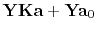 $\displaystyle \bold Y\bold K\bold a +\bold Y \bold a_0$