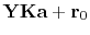 $\displaystyle \bold Y\bold K\bold a +\bold r_0$