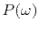 $ P(\omega )$