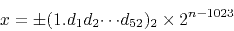 \begin{displaymath}
x = \pm (1.d_1d_2{\cdots}d_{52})_2 \times 2^{n-1023} 
\end{displaymath}