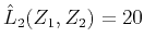 $\displaystyle \hat{L}_2(Z_1,Z_2) = 20$