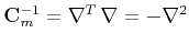 $ \mathbf{C}_m^{-1}=\nabla^T\,\nabla=-\nabla^2$