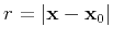 $ r= \vert\mathbf{x}-\mathbf{x}_0\vert$