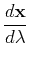 $\displaystyle \frac{d \mathbf{x}}{d \lambda}$