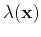 $\lambda(\mathbf{x})$