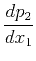 $\displaystyle \frac{d p_2}{d x_1}$