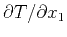 $\partial T/\partial x_1$