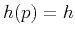 $h(p)=h$