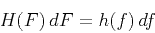 \begin{displaymath}
H(F) dF = h(f) df
\end{displaymath}