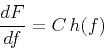 \begin{displaymath}
\frac{d F}{d f} = C h(f) 
\end{displaymath}