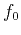 $f_0$